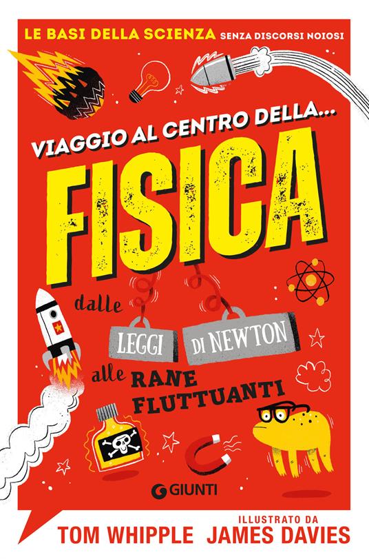 Viaggio al centro della... fisica. Dalle leggi di Newton alle rane fluttuanti - Tom Whipple,James Davies,Marco Astolfi - ebook