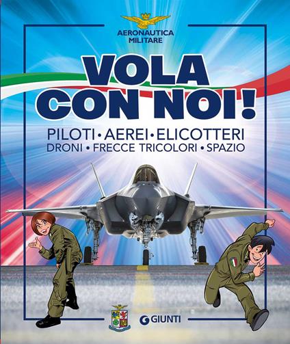 Vola con noi! Piloti, aerei, elicotteri, droni, Frecce Tricolori, spazio. Ediz. illustrata - copertina