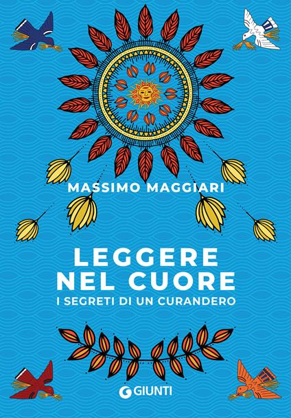 Leggere nel cuore. I segreti di un curandero - Massimo Maggiari - ebook