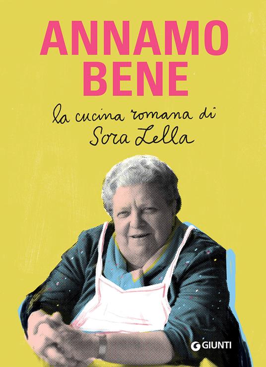 Annamo bene. La cucina romana di Sora Lella - Francesca Barberini - Renato  Trabalza - - Libro - Giunti Editore - Ricettario d'autore