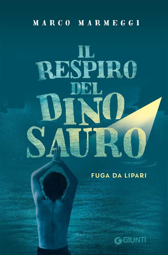 Il respiro del dinosauro. Fuga da Lipari - Marco Marmeggi - copertina