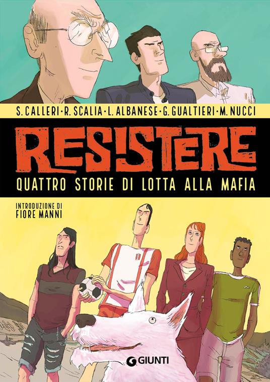 Resistere. Quattro storie di lotta alla mafia - Salvatore Calleri,Renato Scalia,Giulio Gualtieri - copertina