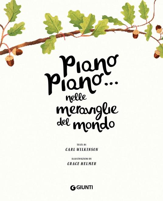 Piano piano... Nelle meraviglie mondo. Osserva il mondo da vicino. Ediz. a colori - Carl Wilkinson - 3