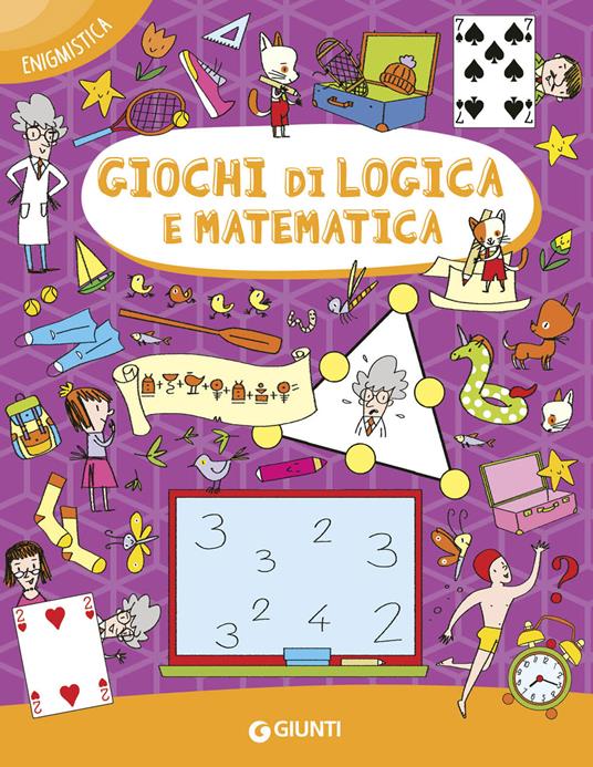 Giochi di logica e matematica - Emanuele Del Medico - Elvira Marinelli - -  Libro - Giunti Editore - Enigmistica e tempo libero | IBS