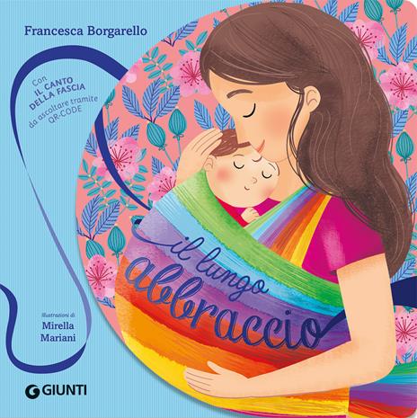 Il lungo abbraccio. Ediz. a colori. Con ll canto della fascia da ascoltare tramite QR-code - Francesca Borgarello - copertina