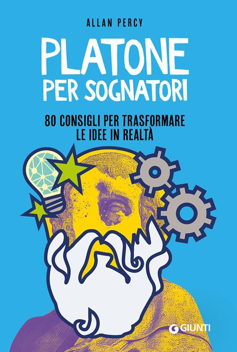 Platone per sognatori. 80 consigli per trasformare le idee in realtà - Allan Percy - copertina