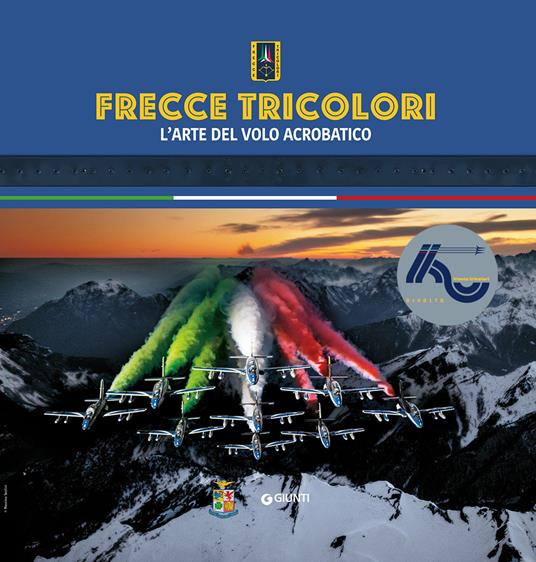 Frecce tricolori. L'arte del volo acrobatico - Libro - Giunti Editore -  Varia | IBS