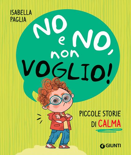 No e no, non voglio! Piccole storie di calma. Ediz. a colori - Isabella Paglia - copertina