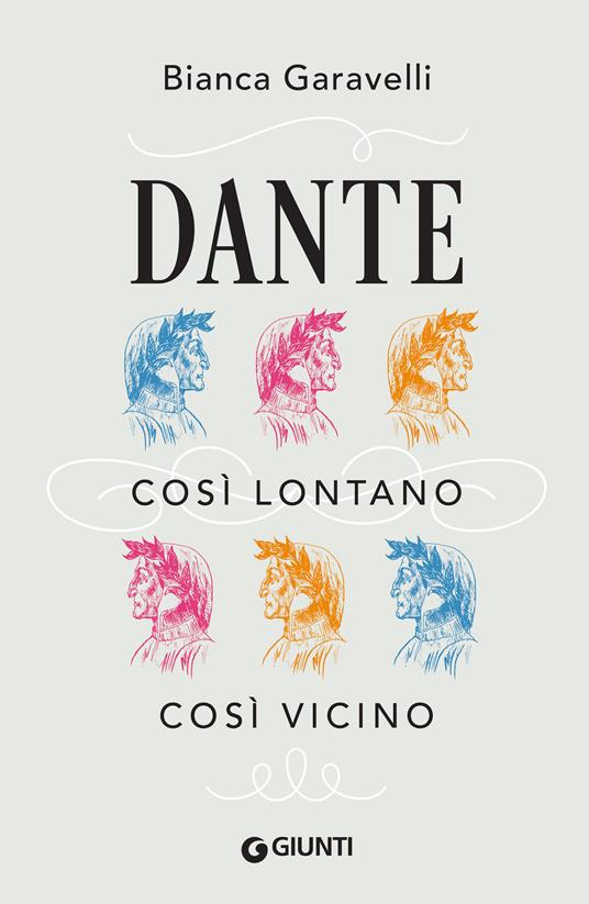 Dante. Così lontano, così vicino - Bianca Garavelli - ebook