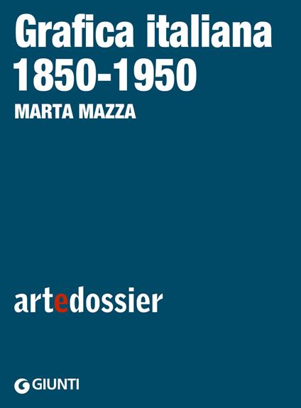 Grafica italiana 1850-1950 - Marta Mazza - ebook