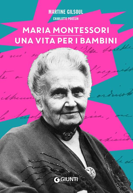 Maria Montessori. Una vita per i bambini - Martine Gilsoul,Charlotte Poussin - copertina