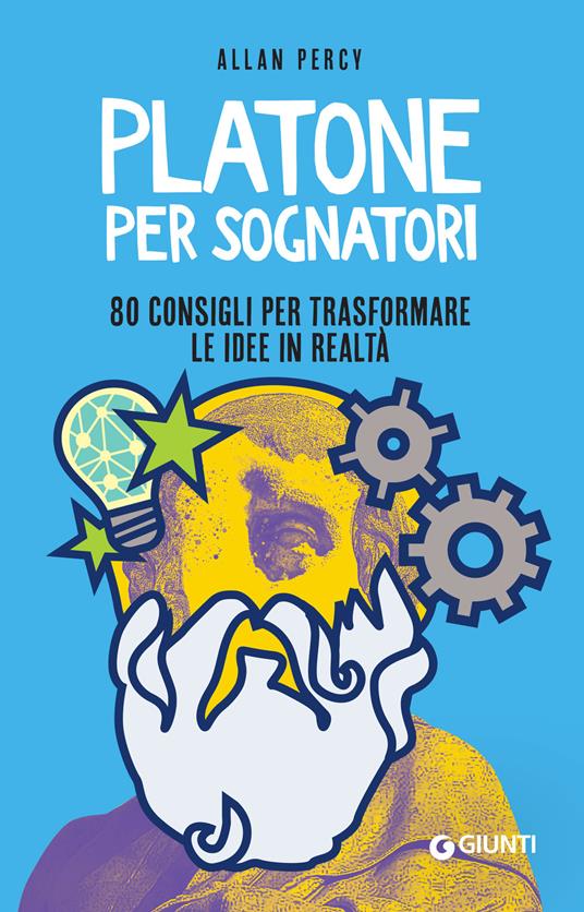 Platone per sognatori. 80 consigli per trasformare le idee in realtà - Allan Percy,Giuseppe Romano - ebook