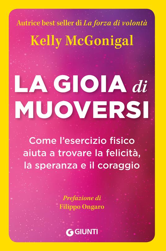 La gioia di muoversi. Come l'esercizio fisico aiuta a trovare la felicità, la speranza e il coraggio - Kelly McGonigal - ebook