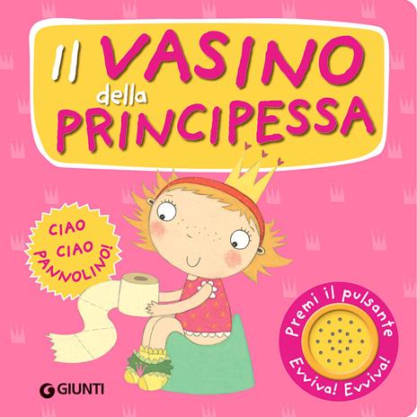 Il vasino della principessa. Premi il pulsante. Evviva! Evviva! Ediz. a colori - Andrea Pinnington - copertina