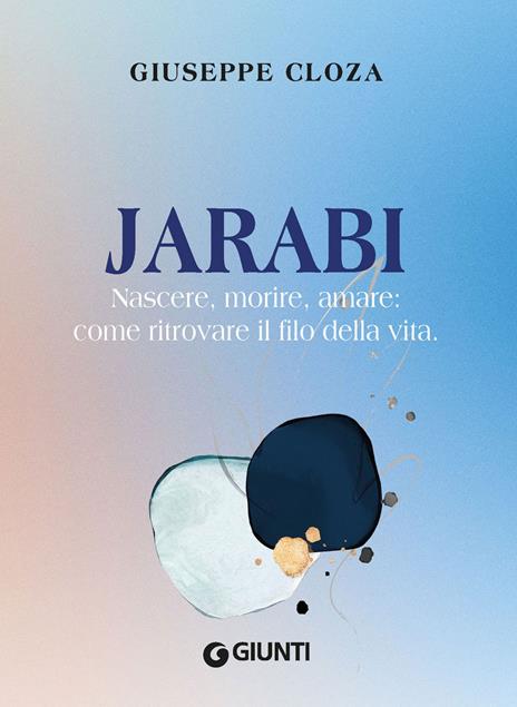 Jarabi. Nascere, morire amare: come ritrovare il filo della vita - Giuseppe Cloza - copertina