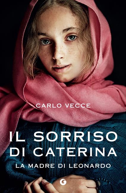 Il sorriso di Caterina. La madre di Leonardo - Carlo Vecce - copertina