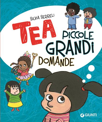 Piccole grandi domande. Tea. Ediz. a colori - Silvia Serreli - copertina