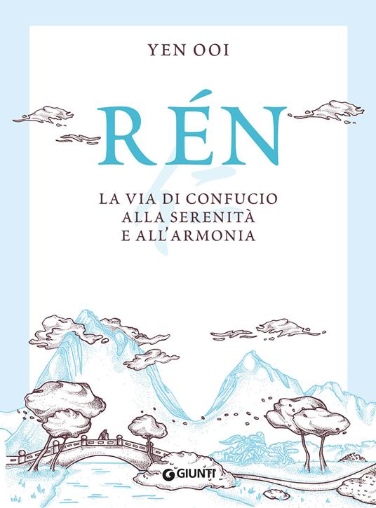 Rén. La via di Confucio alla serenità e all'armonia - Ooi Yen - Libro - Giunti  Editore 
