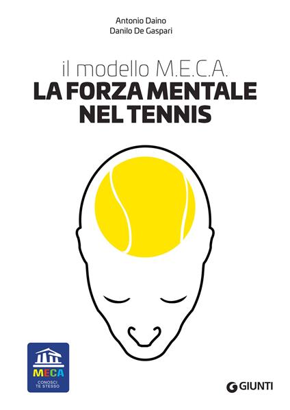 La forza mentale nel tennis. Il modello M.E.C.A. - Antonio Daino,Danilo De Gaspari - ebook