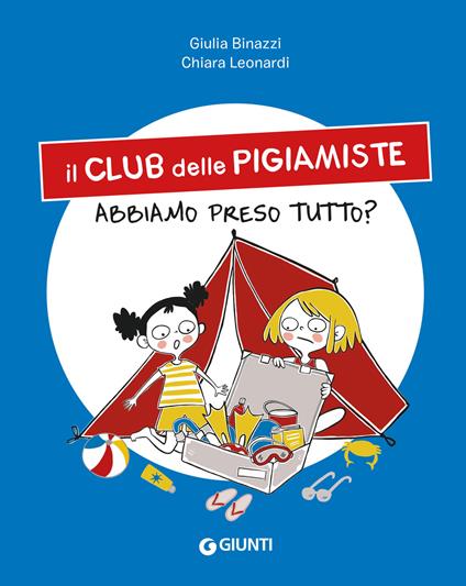 Abbiamo preso tutto? Il club delle pigiamiste - Giulia Binazzi,Chiara Leonardi - ebook