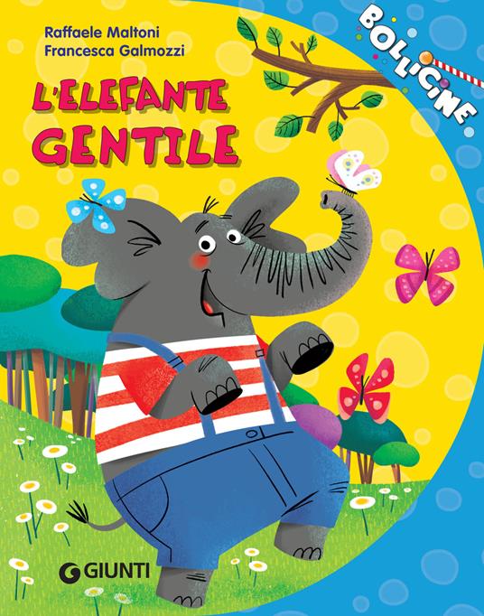 L' elefante gentile - Raffaele Maltoni,Francesca Galmozzi - ebook