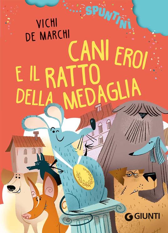 Cani eroi e il ratto della medaglia. Ediz. ad alta leggibilità - Vichi De Marchi - copertina