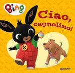 Ciao, cagnolino! Bing. Ediz. a colori