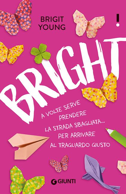 Bright. A volte serve prendere la strada sbagliata... per arrivare al traguardo giusto - Brigit Young - copertina