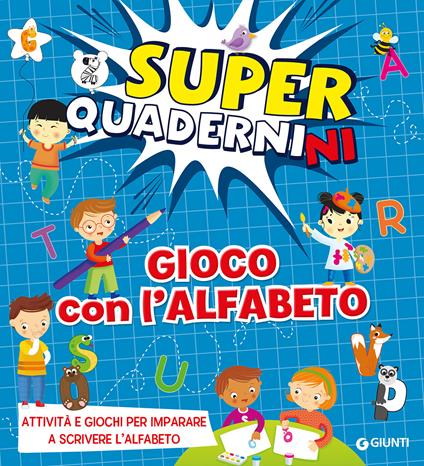 Gioco con l'alfabeto. Superquadernini. Attività e giochi per imparare a scrivere le prime lettere. Ediz. a colori - Valentina Cammilli - copertina