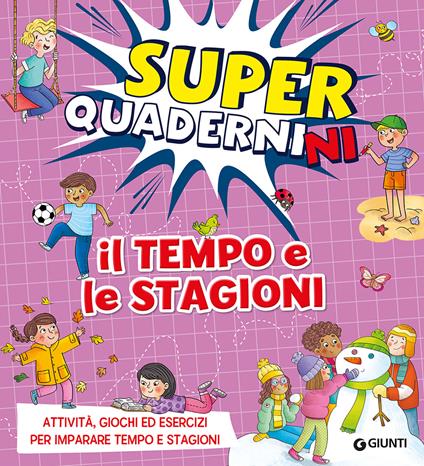 Il tempo e le stagioni. Superquadernini. Attività, giochi ed esercizi per imparare tempo e stagioni. Ediz. a colori - Valentina Cammilli - copertina