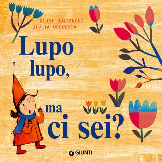 Lupo lupo, ma ci sei? Ediz. a colori - Giusi Quarenghi,Giulia Orecchia - copertina