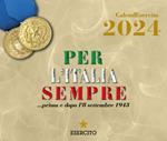 Esercito. Calendario da tavolo 2024. Per l'Italia sempre... prima e dopo l'8 settembre 1943