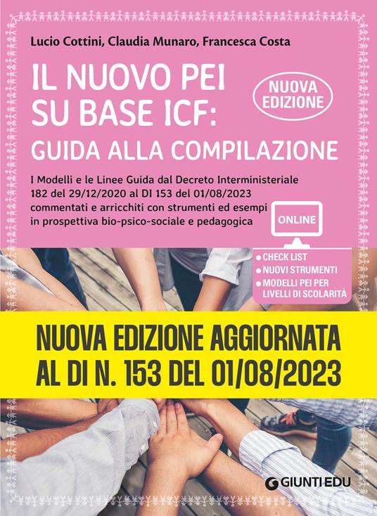 Il nuovo PEI su base ICF: guida alla compilazione. Nuova edizione aggiornata al Dl 153 del 01/08/2023, a partire dal Dl 182 del 29/12/2020. Ediz. ampliata. Con Contenuto digitale per accesso on line - Lucio Cottini,Claudia Munaro,Francesca Costa - copertina