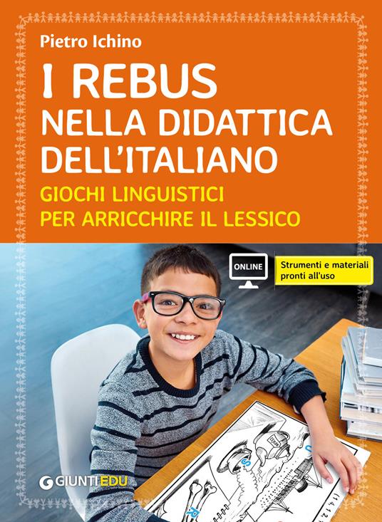 Il rebus nella didattica dell'Italiano. Giochi linguistici per arricchire il lessico - Pietro Ichino - copertina