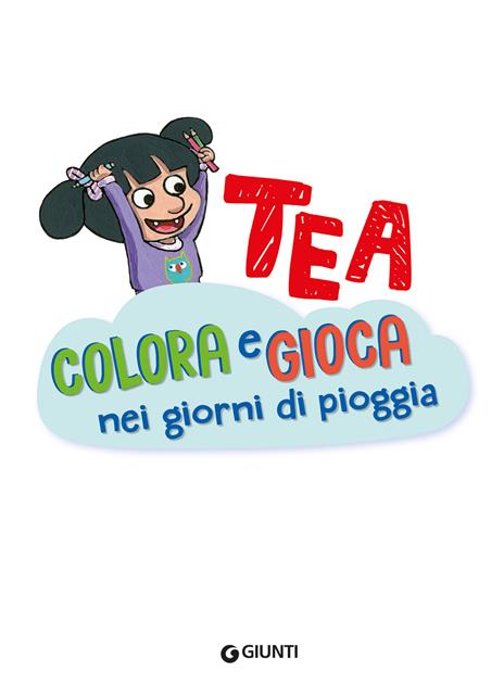 Colora e gioca nei giorni di pioggia. Tea. Ediz. a colori - Valentina Cammilli - 2