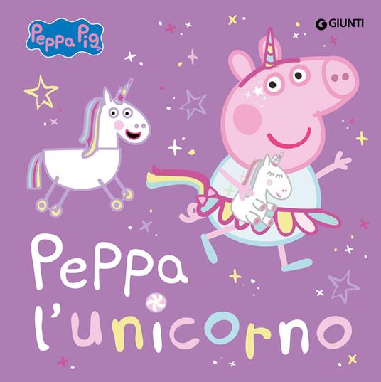 Peppa l'unicorno. Peppa Pig. Ediz. a colori - Giulia Del Col - Libro -  Giunti Editore 