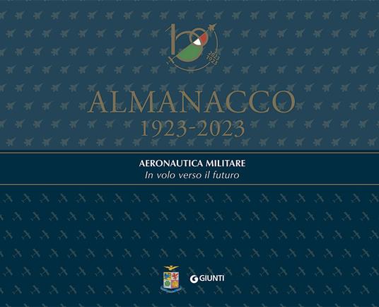 Almanacco 1923-2023. Aeronautica Militare. In volo verso il futuro - copertina