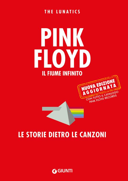 Pink Floyd. Il fiume infinito. Le storie dietro le canzoni. Nuova ediz. - The Lunatics - copertina