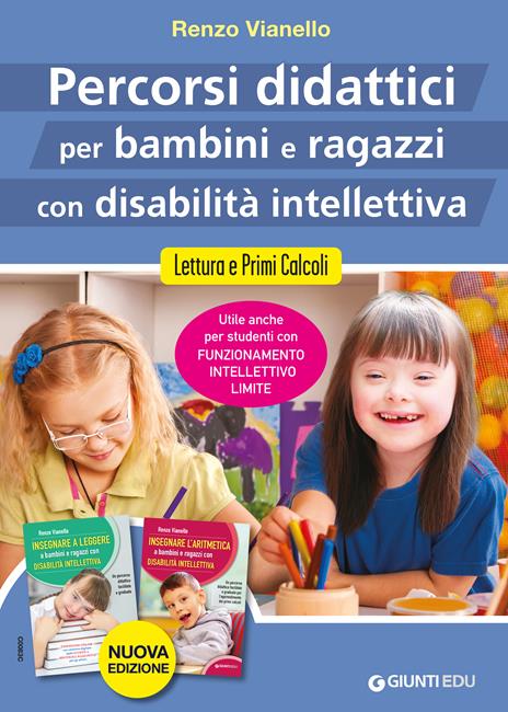 Percorsi didattici per bambini e ragazzi con disabilità intellettiva. Lettura e primi calcoli. Nuova ediz. - Renzo Vianello - copertina