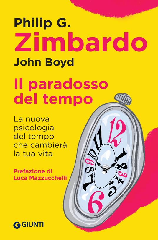 paradosso del tempo. La nuova psicologia del tempo che cambierà la tua vita