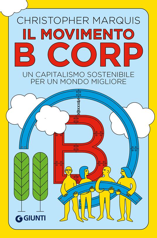 Il movimento B Corp. Un capitalismo sostenibile per un mondo migliore - Christopher Marquis - ebook