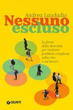 Nessuno escluso. La forza della diversità per risolvere problemi complessi nella vita e sul lavoro