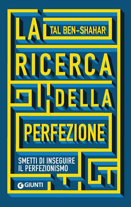 La ricerca della perfezione. Smetti di inseguire il perfezionismo - Tal Ben-Shahar - copertina