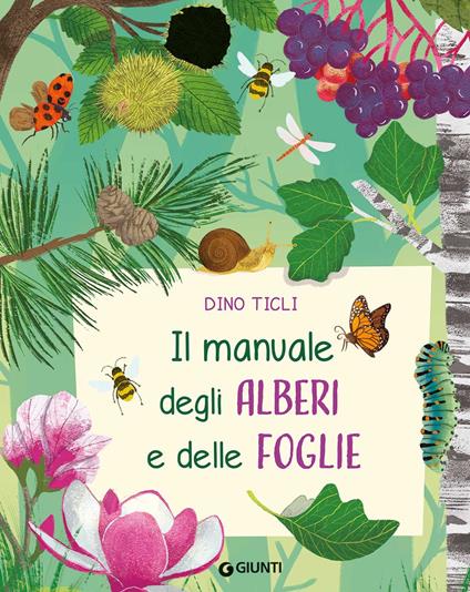 Il manuale degli alberi e delle foglie. Ediz. a colori. Ediz. a spirale - Dino Ticli - copertina