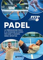 Padel. La preparazione fisica e la posizione in campo per dare il massimo senza infortuni