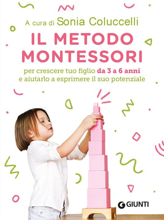 Il metodo Montessori per crescere tuo figlio da 3 a 6 anni e aiutarlo a esprimere il suo potenziale - Sonia Coluccelli - ebook