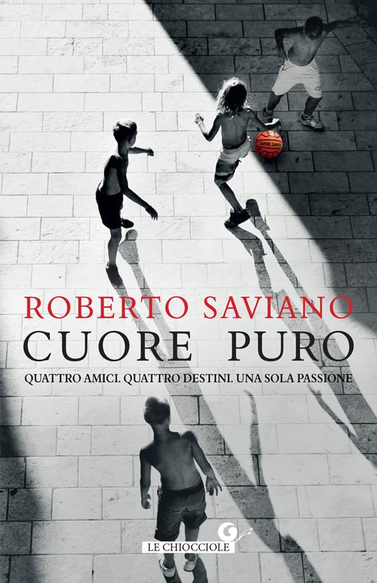 Cuore puro. Quattro amici. Quattro destini. Una sola passione - Roberto Saviano - ebook