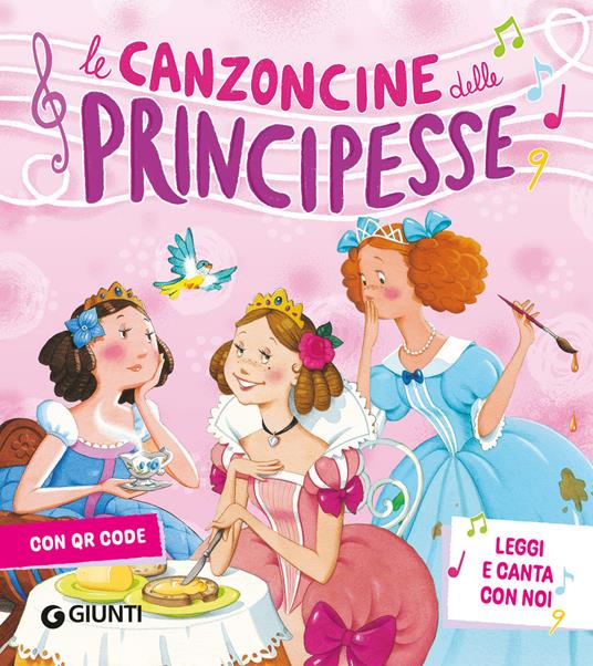 Le canzoncine delle principesse. Leggi e canta con noi. Ediz. a colori. Con QR Code - Silvia D'Achille,Patrizia Nencini - copertina