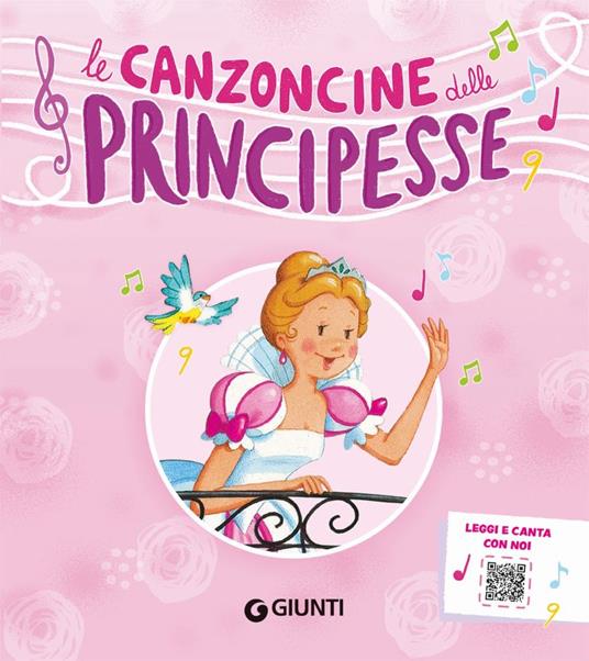 Le canzoncine delle principesse. Leggi e canta con noi. Ediz. a colori. Con QR Code - Silvia D'Achille,Patrizia Nencini - 2