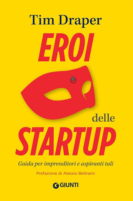 Eroi delle startup. Guida per imprenditori e aspiranti tali - Tim Draper - copertina